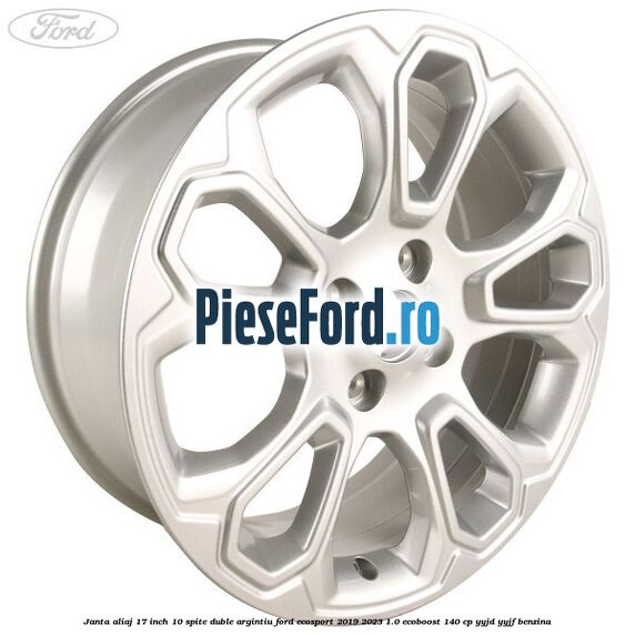 Janta aliaj 17 inch, 10 spite duble argintiu Ford EcoSport 2019-2023 1.0 EcoBoost 140 cp YYJD, YYJF benzina