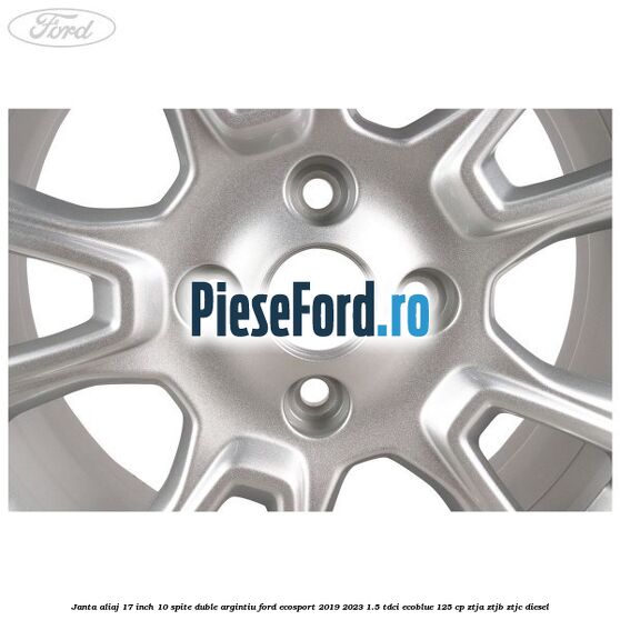 Janta aliaj 17 inch, 10 spite duble argintiu Ford EcoSport 2019-2023 1.5 TDCi EcoBlue 125 cp ZTJA, ZTJB, ZTJC diesel