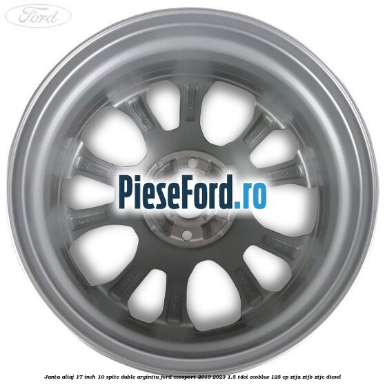 Janta aliaj 17 inch, 10 spite duble argintiu Ford EcoSport 2019-2023 1.5 TDCi EcoBlue 125 cp ZTJA, ZTJB, ZTJC diesel