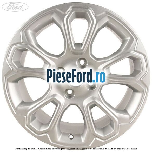 Janta aliaj 17 inch, 10 spite duble argintiu Ford EcoSport 2019-2023 1.5 TDCi EcoBlue 4x4 125 cp ZTJA, ZTJB, ZTJC diesel