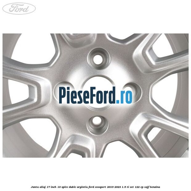 Janta aliaj 17 inch, 10 spite duble argintiu Ford EcoSport 2019-2023 1.5 Ti-VCT 122 cp XZJF benzina