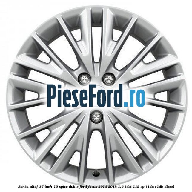 Janta aliaj 17 inch, 10 spite duble Ford Focus 2014-2018 1.6 TDCi 115 cp T1DA, T1DB diesel