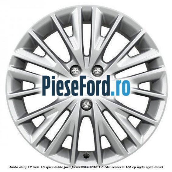 Janta aliaj 17 inch, 10 spite duble Ford Focus 2014-2018 1.6 TDCi ECOnetic 105 cp NGDA, NGDB diesel