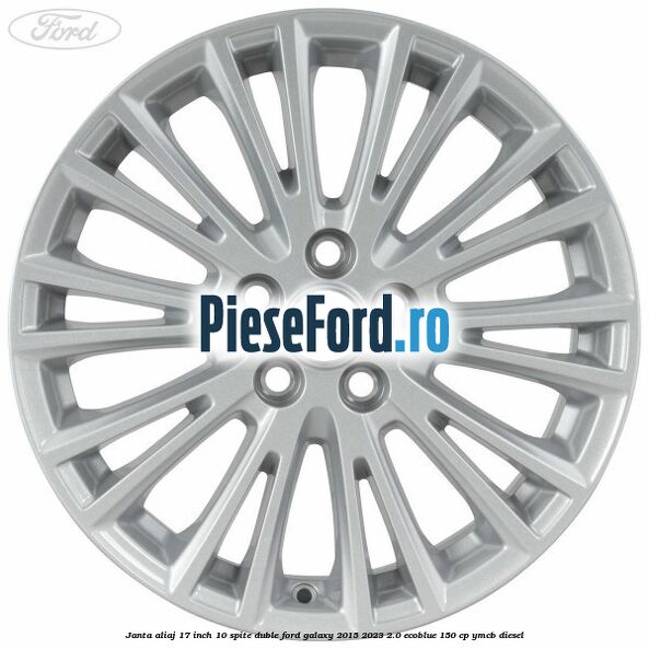 Janta aliaj 17 inch, 10 spite duble Ford Galaxy 2015-2023 2.0 EcoBlue 150 cp YMCB diesel