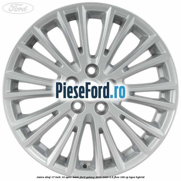 Janta aliaj 17 inch, 10 spite duble Ford Galaxy 2015-2023 2.5 FHEV 190 cp Janta aliaj 17 inch, 10 spite duble Ford Galaxy 2015-2023 2.5 FHEV 190 cp BGCA hybrid
