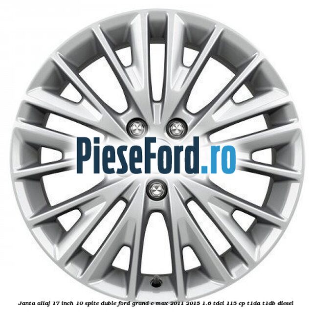 Janta aliaj 17 inch, 10 spite duble Ford Grand C-Max 2011-2015 1.6 TDCi 115 cp T1DA, T1DB diesel