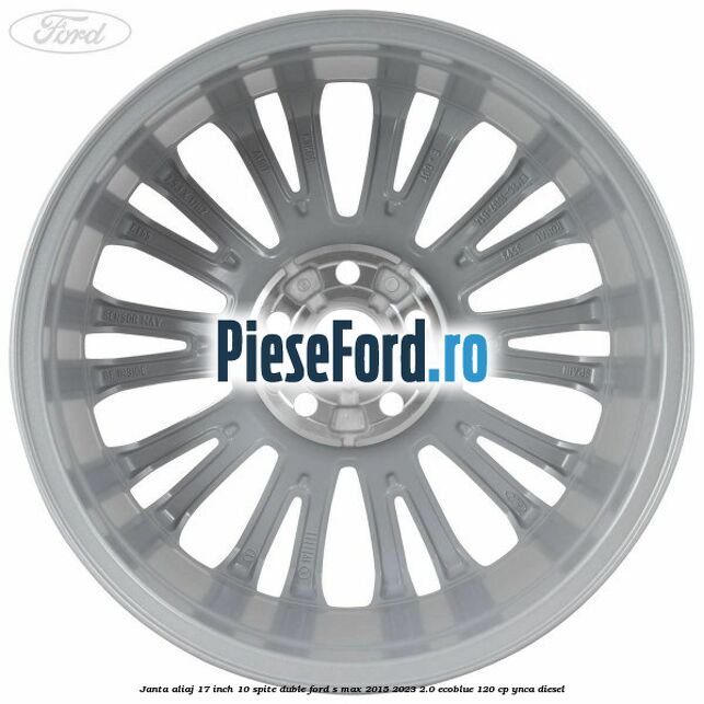Janta aliaj 17 inch, 10 spite duble Ford S-Max 2015-2023 2.0 EcoBlue 120 cp YNCA diesel
