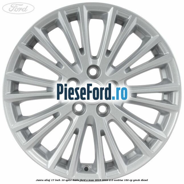 Janta aliaj 17 inch, 10 spite duble Ford S-Max 2015-2023 2.0 EcoBlue 150 cp YMCB diesel