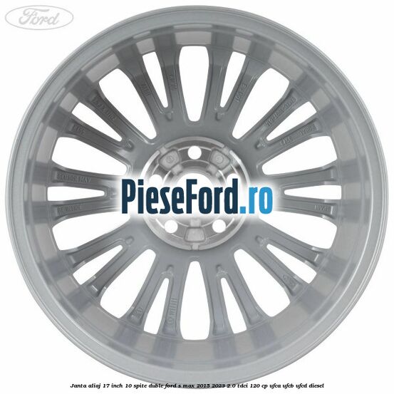 Janta aliaj 17 inch, 10 spite duble Ford S-Max 2015-2023 2.0 TDCi 120 cp UFCA, UFCB, UFCD diesel