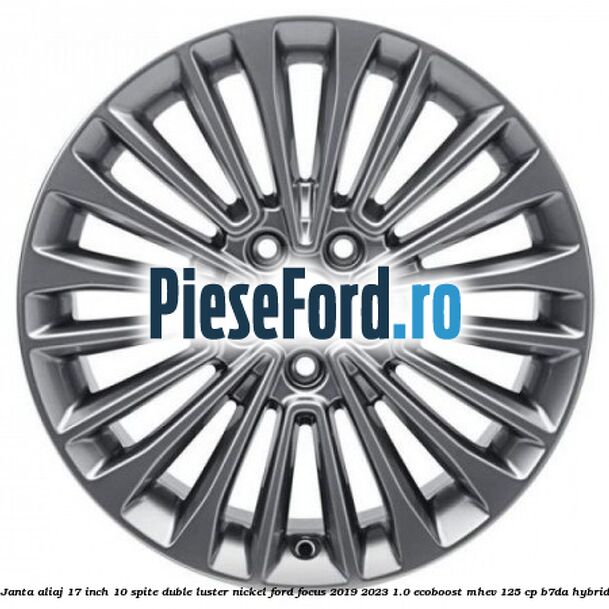 Janta aliaj 17 inch, 10 spite duble luster nickel Ford Focus 2019-2023 1.0 EcoBoost mHEV 125 cp B7DA Hybrid