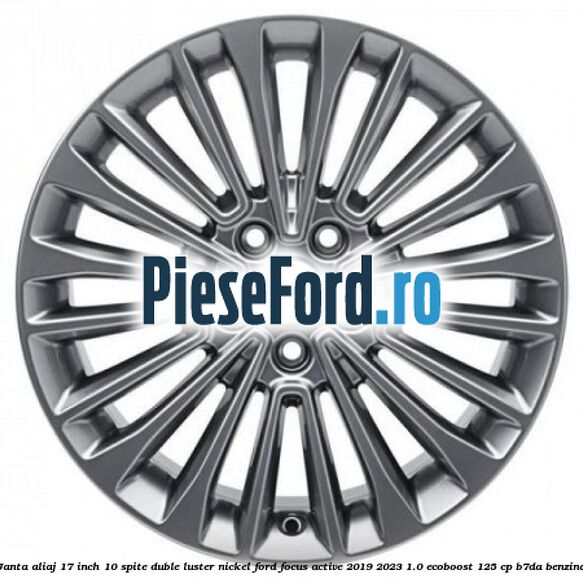 Janta aliaj 17 inch, 10 spite duble luster nickel Ford Focus Active 2019-2023 1.0 EcoBoost 125 cp Janta aliaj 17 inch, 10 spite duble luster nickel Ford Focus Active 2019-2023 1.0 EcoBoost 125 cp B7DA benzina