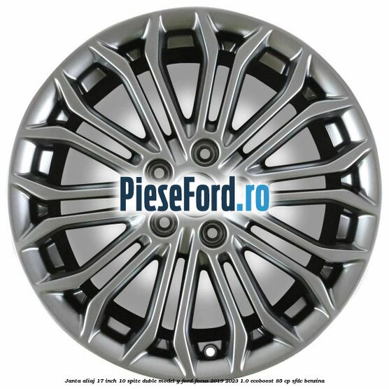 Janta aliaj 17 inch, 10 spite duble model Y Ford Focus 2019-2023 1.0 EcoBoost 85 cp SFDC benzina