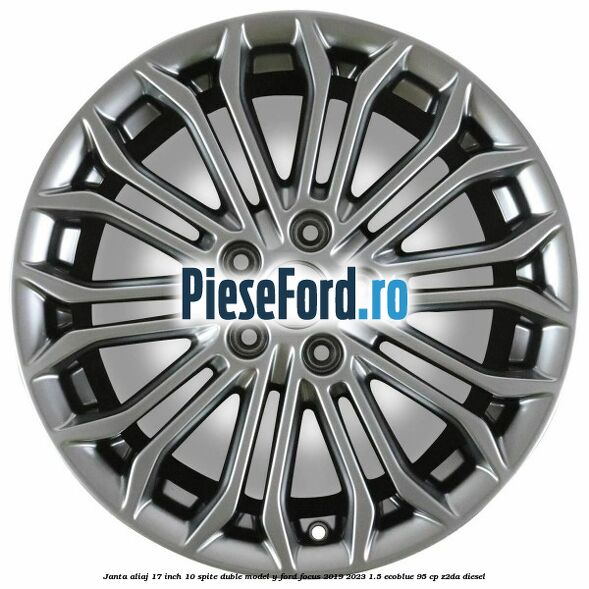 Janta aliaj 17 inch, 10 spite duble model Y Ford Focus 2019-2023 1.5 EcoBlue 95 cp Z2DA diesel