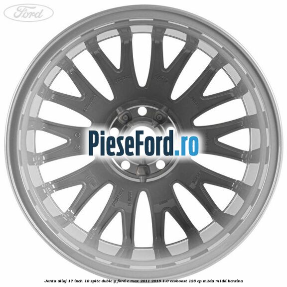 Janta aliaj 17 inch, 10 spite duble Y Ford C-Max 2011-2015 1.0 EcoBoost 125 cp M1DA, M1DD benzina