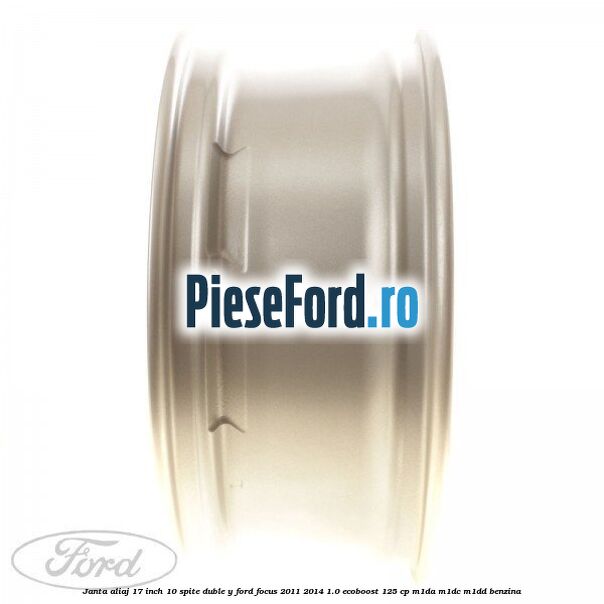 Janta aliaj 17 inch, 10 spite duble Y Ford Focus 2011-2014 1.0 EcoBoost 125 cp M1DA, M1DC, M1DD benzina
