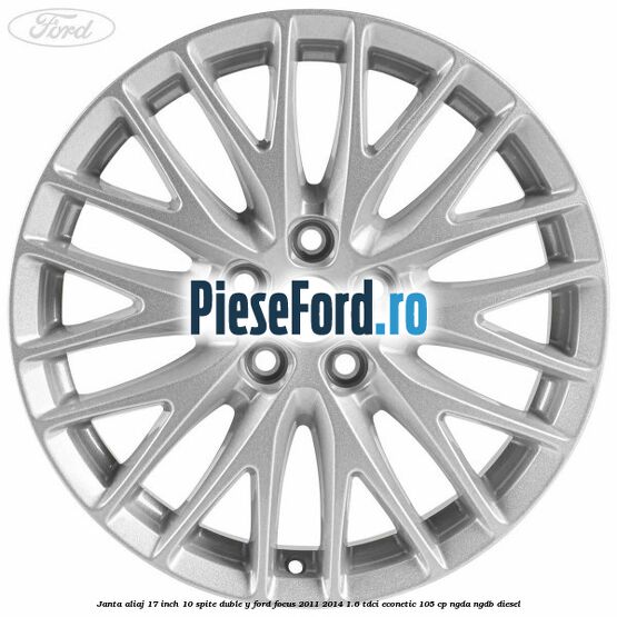 Janta aliaj 17 inch, 10 spite duble Y Ford Focus 2011-2014 1.6 TDCi ECOnetic 105 cp NGDA, NGDB diesel