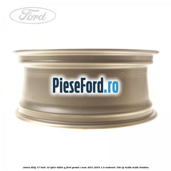 Janta aliaj 17 inch, 10 spite duble Y Ford Grand C-Max 2011-2015 1.0 EcoBoost 100 cp M2DA, M2DC benzina