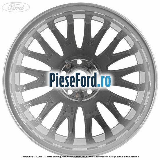 Janta aliaj 17 inch, 10 spite duble Y Ford Grand C-Max 2011-2015 1.0 EcoBoost 125 cp M1DA, M1DD benzina