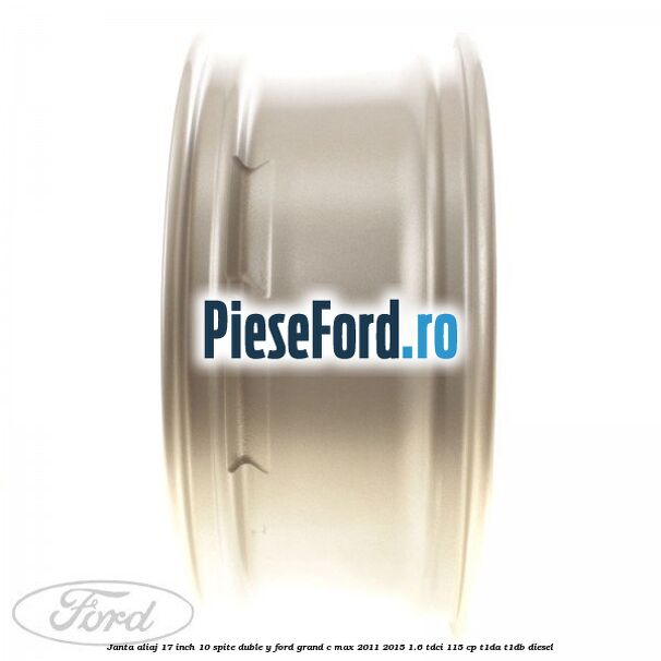 Janta aliaj 17 inch, 10 spite duble Y Ford Grand C-Max 2011-2015 1.6 TDCi 115 cp T1DA, T1DB diesel