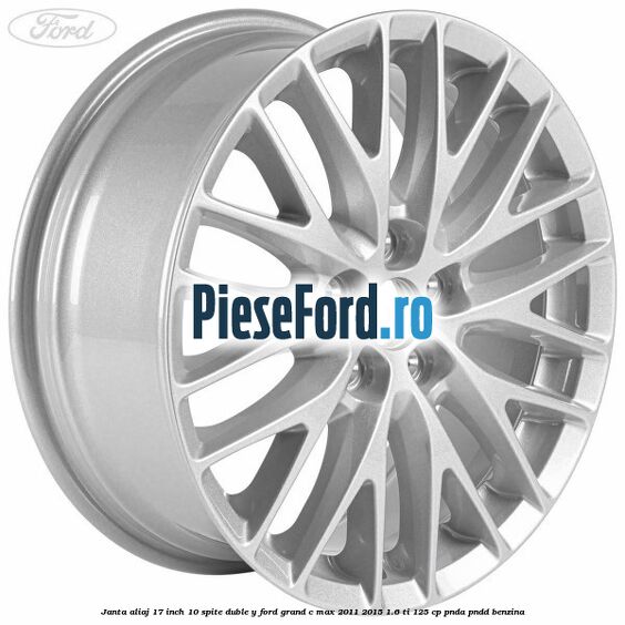 Janta aliaj 17 inch, 10 spite duble Y Ford Grand C-Max 2011-2015 1.6 Ti 125 cp PNDA, PNDD benzina
