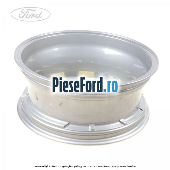 Janta aliaj 17 inch, 10 spite Ford Galaxy 2007-2014 2.0 EcoBoost 203 cp TNWA benzina