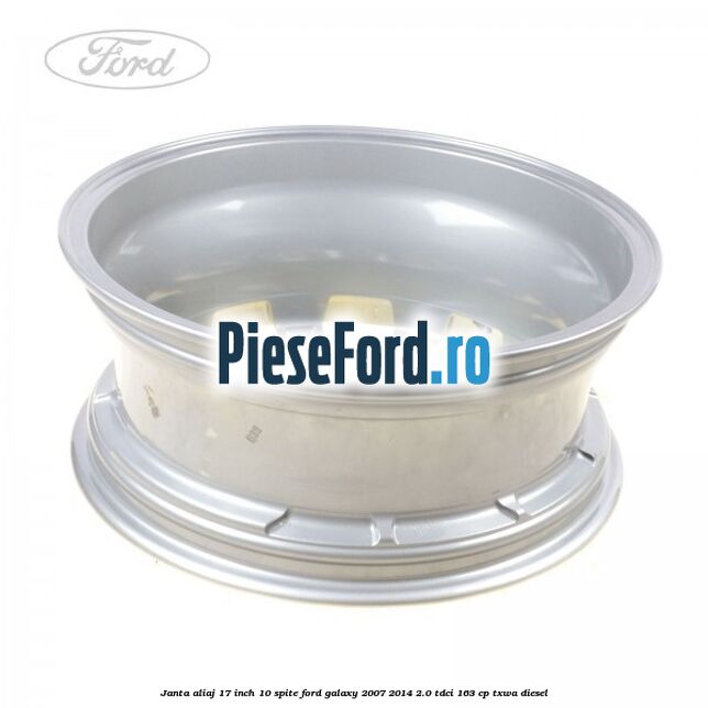 Janta aliaj 17 inch, 10 spite Ford Galaxy 2007-2014 2.0 TDCi 163 cp TXWA diesel