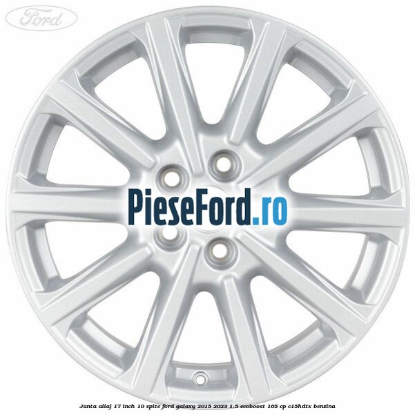 Janta aliaj 17 inch, 10 spite Ford Galaxy 2015-2023 1.5 EcoBoost 165 cp C15HDTX benzina
