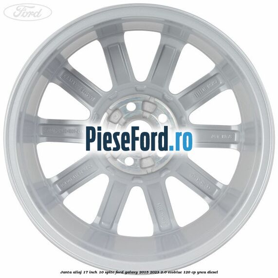 Janta aliaj 17 inch, 10 spite Ford Galaxy 2015-2023 2.0 EcoBlue 120 cp YNCA diesel