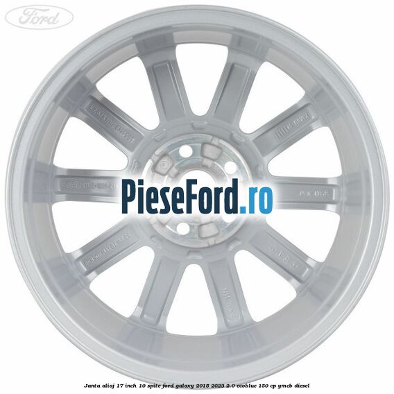 Janta aliaj 17 inch, 10 spite Ford Galaxy 2015-2023 2.0 EcoBlue 150 cp YMCB diesel