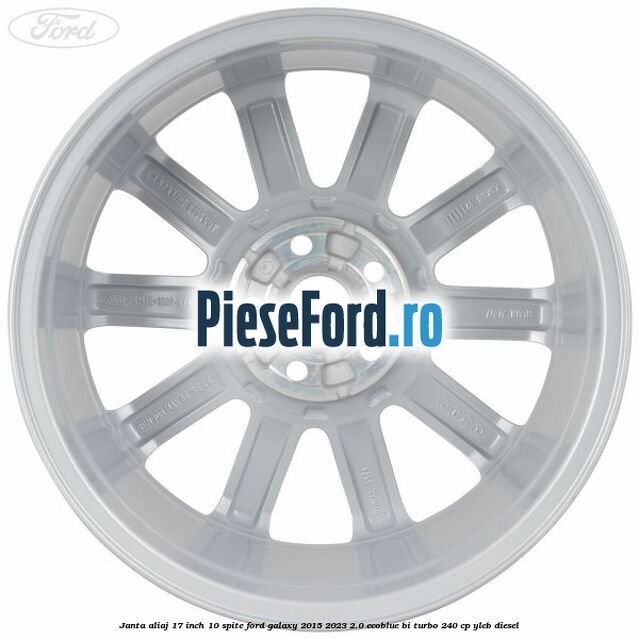 Janta aliaj 17 inch, 10 spite Ford Galaxy 2015-2023 2.0 EcoBlue Bi-Turbo 240 cp YLCB diesel