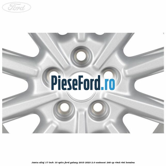 Janta aliaj 17 inch, 10 spite Ford Galaxy 2015-2023 2.0 EcoBoost 240 cp R9CD, R9CI benzina