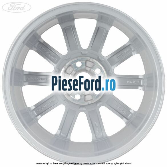 Janta aliaj 17 inch, 10 spite Ford Galaxy 2015-2023 2.0 TDCi 120 cp UFCA, UFCB diesel