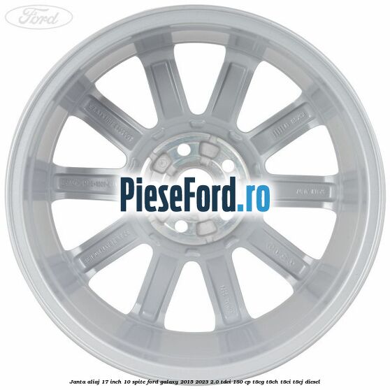 Janta aliaj 17 inch, 10 spite Ford Galaxy 2015-2023 2.0 TDCi 180 cp T8CG, T8CH, T8CI, T8CJ diesel