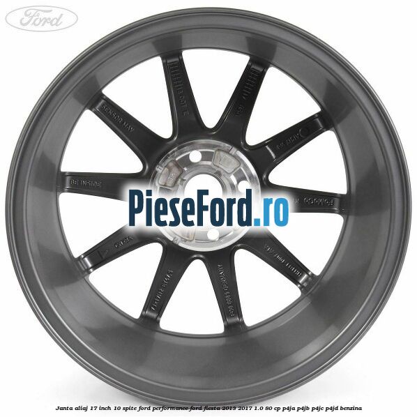Janta aliaj 17 inch, 10 spite Ford Performance Ford Fiesta 2013-2017 1.0 80 cp Janta aliaj 17 inch, 10 spite Ford Performance Ford Fiesta 2013-2017 1.0 80 cp P4JA, P4JB, P4JC, P4JD benzina
