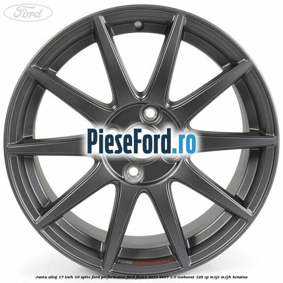 Janta aliaj 17 inch, 10 spite Ford Performance Ford Fiesta 2013-2017 1.0 EcoBoost 125 cp M1JE, M1JH benzina