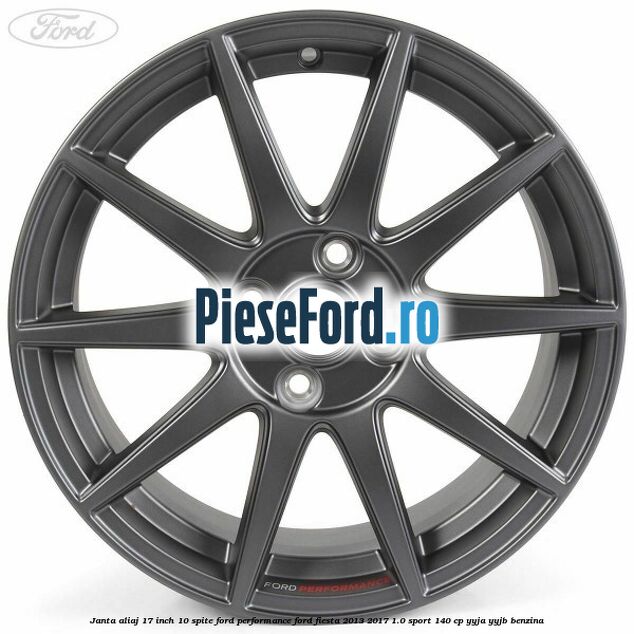 Janta aliaj 17 inch, 10 spite Ford Performance Ford Fiesta 2013-2017 1.0 Sport 140 cp YYJA, YYJB benzina
