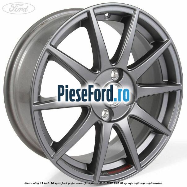 Janta aliaj 17 inch, 10 spite Ford Performance Ford Fiesta 2013-2017 1.25 82 cp SNJA, SNJB, SNJC, SNJD benzina