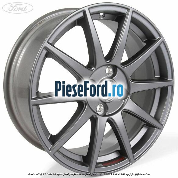 Janta aliaj 17 inch, 10 spite Ford Performance Ford Fiesta 2013-2017 1.6 ST 182 cp JTJA, JTJB benzina
