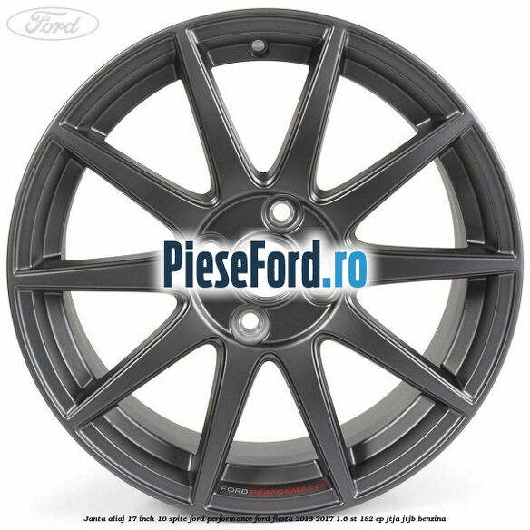 Janta aliaj 17 inch, 10 spite Ford Performance Ford Fiesta 2013-2017 1.6 ST 182 cp JTJA, JTJB benzina
