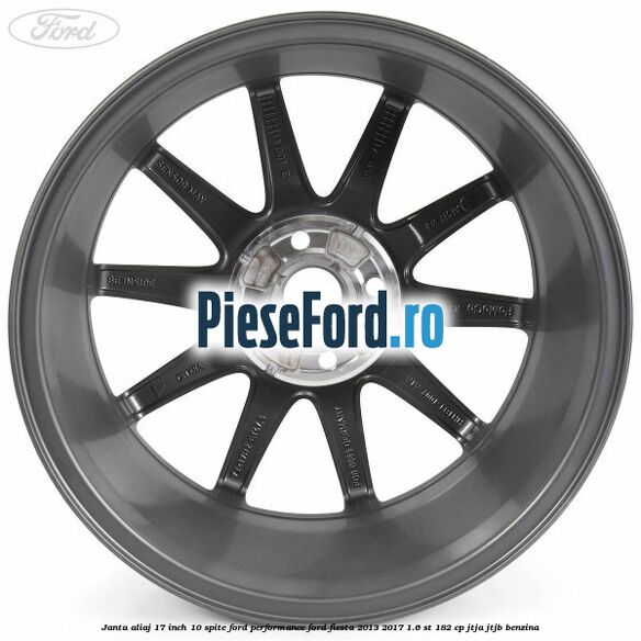 Janta aliaj 17 inch, 10 spite Ford Performance Ford Fiesta 2013-2017 1.6 ST 182 cp JTJA, JTJB benzina