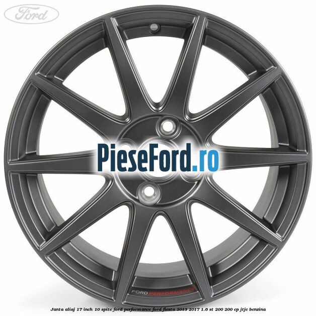 Janta aliaj 17 inch, 10 spite Ford Performance Ford Fiesta 2013-2017 1.6 ST 200 200 cp JTJC benzina