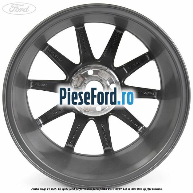 Janta aliaj 17 inch, 10 spite Ford Performance Ford Fiesta 2013-2017 1.6 ST 200 200 cp JTJC benzina