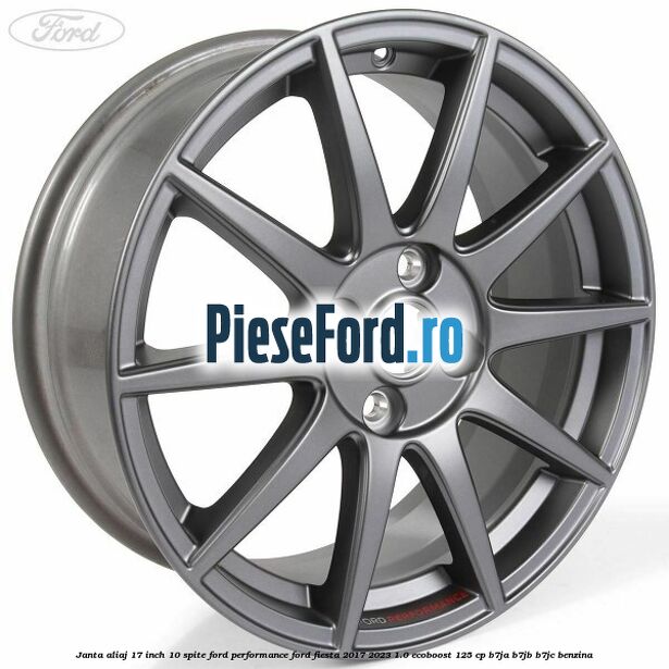 Janta aliaj 17 inch, 10 spite Ford Performance Ford Fiesta 2017-2023 1.0 EcoBoost 125 cp B7JA, B7JB, B7JC benzina