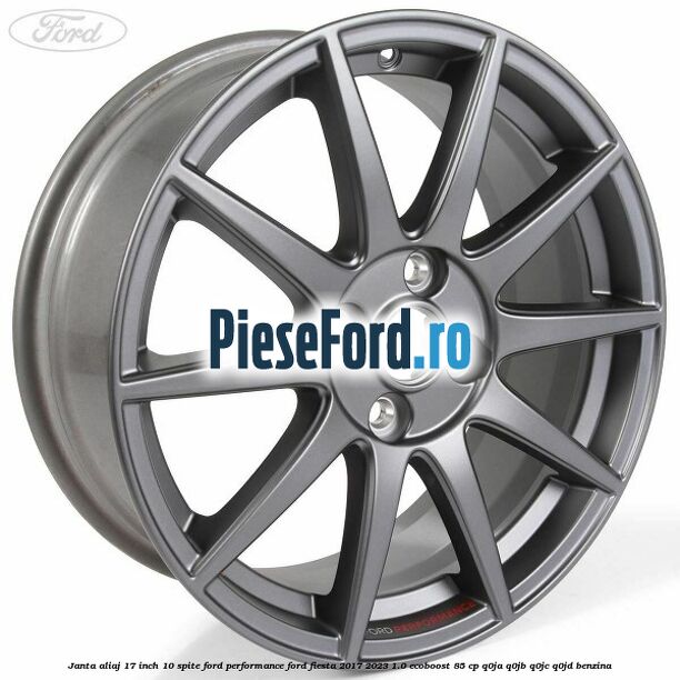 Janta aliaj 17 inch, 10 spite Ford Performance Ford Fiesta 2017-2023 1.0 EcoBoost 85 cp Q0JA, Q0JB, Q0JC, Q0JD benzina