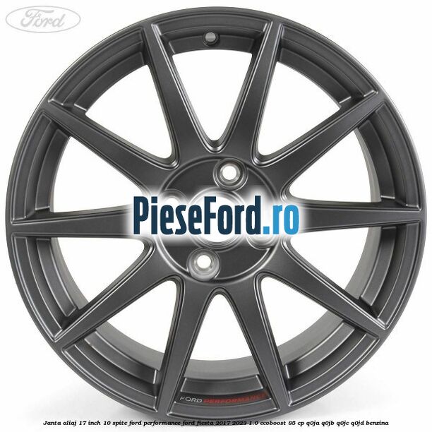 Janta aliaj 17 inch, 10 spite Ford Performance Ford Fiesta 2017-2023 1.0 EcoBoost 85 cp Q0JA, Q0JB, Q0JC, Q0JD benzina