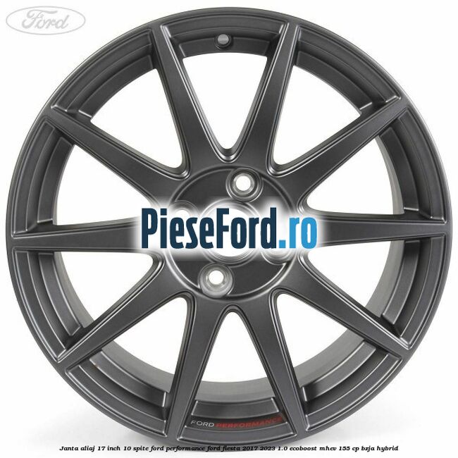Janta aliaj 17 inch, 10 spite Ford Performance Ford Fiesta 2017-2023 1.0 EcoBoost mHEV 155 cp BZJA Hybrid
