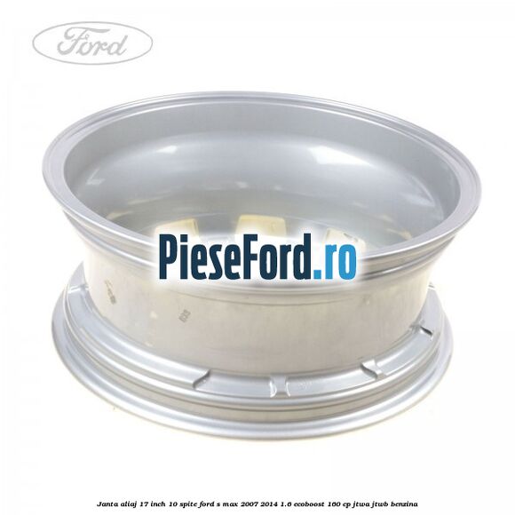 Janta aliaj 17 inch, 10 spite Ford S-Max 2007-2014 1.6 EcoBoost 160 cp JTWA, JTWB benzina