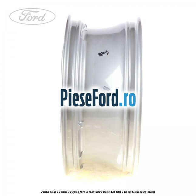 Janta aliaj 17 inch, 10 spite Ford S-Max 2007-2014 1.6 TDCi 115 cp T1WA, T1WB diesel