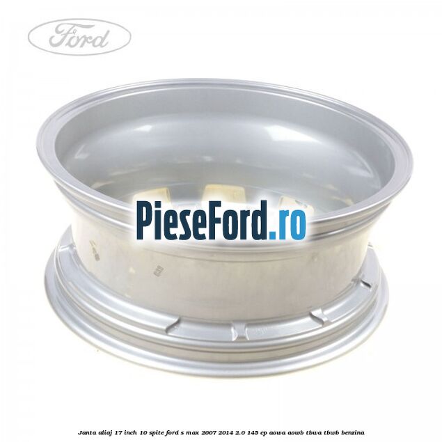 Janta aliaj 17 inch, 10 spite Ford S-Max 2007-2014 2.0 145 cp AOWA, AOWB, TBWA, TBWB benzina