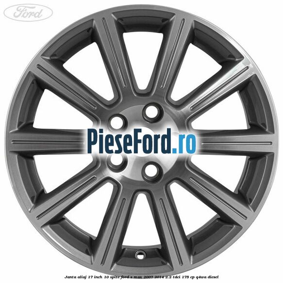 Janta aliaj 17 inch, 10 spite Ford S-Max 2007-2014 2.2 TDCi 175 cp Q4WA diesel